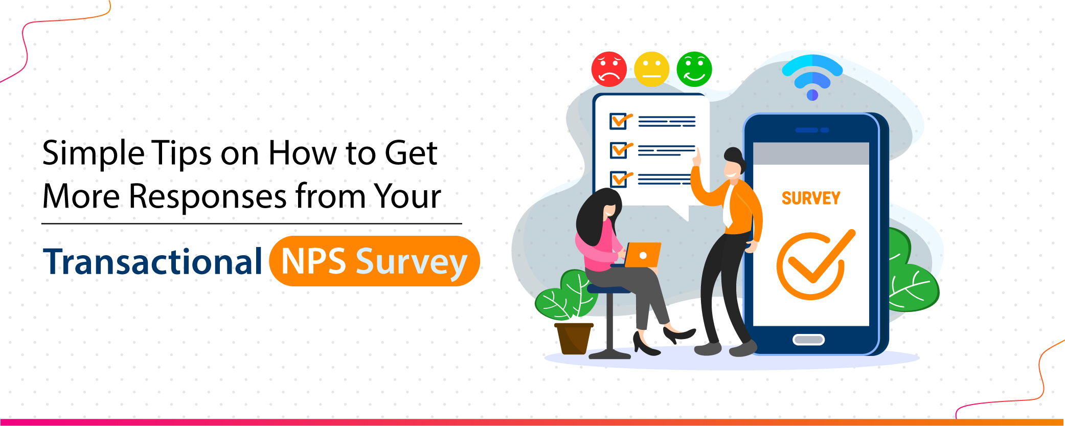 Simple Tips on How to Get More Responses from Your Transactional NPS Survey