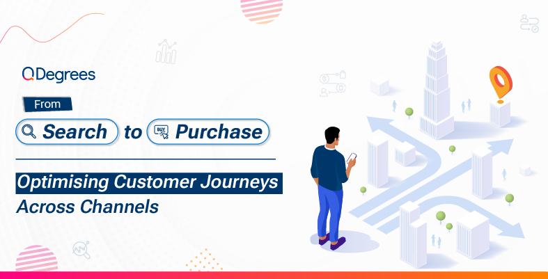 From Search to Purchase: Optimising Customer Journeys Across Channels